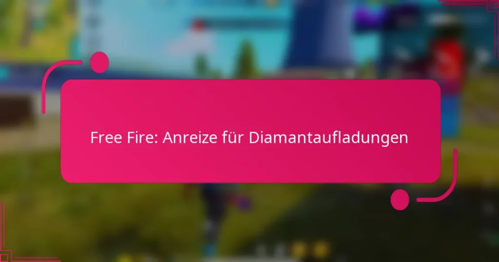 Free Fire: Anreize für Diamantaufladungen