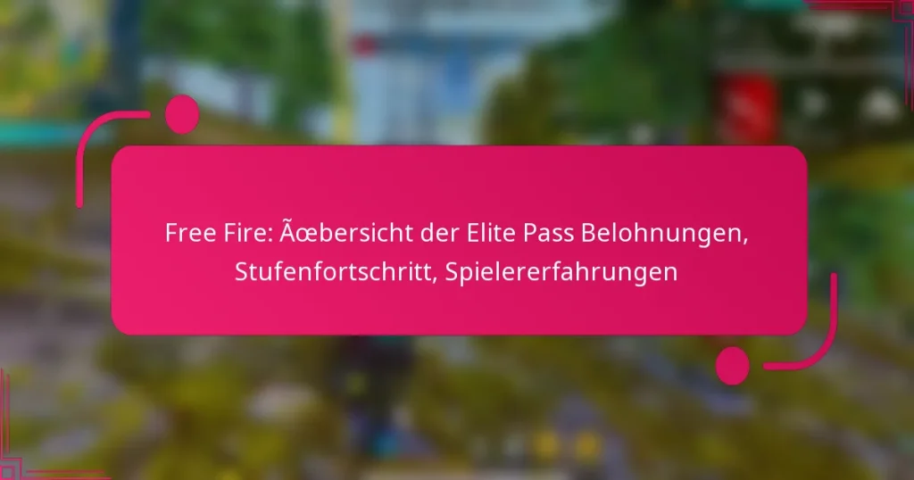 Free Fire: Übersicht der Elite Pass Belohnungen, Stufenfortschritt, Spielererfahrungen