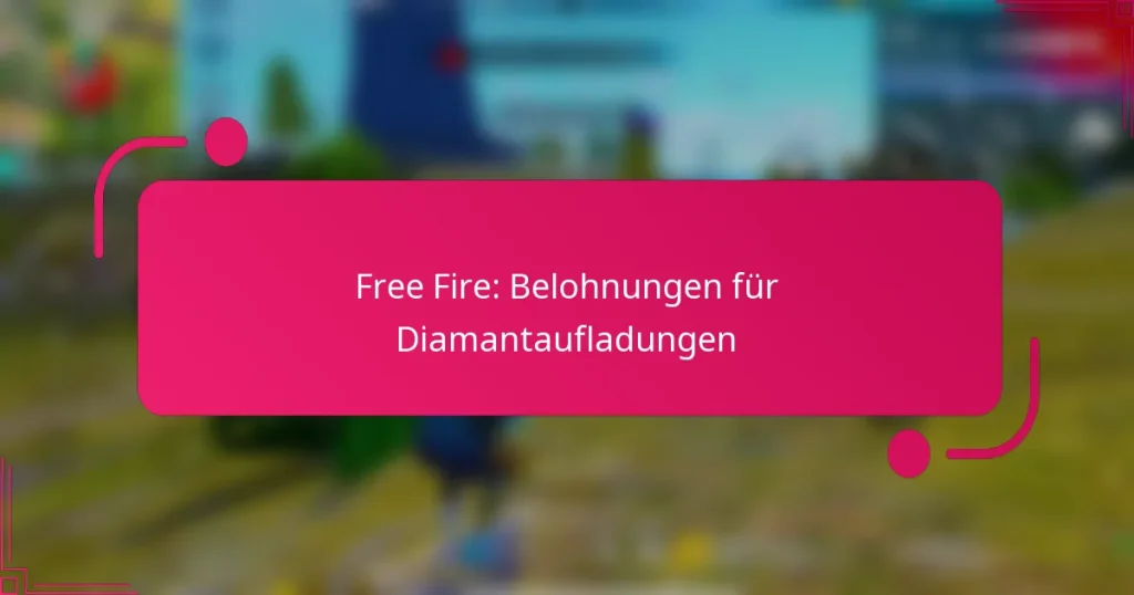 Free Fire: Belohnungen für Diamantaufladungen