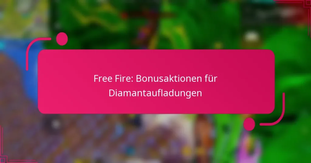 Free Fire: Bonusaktionen für Diamantaufladungen