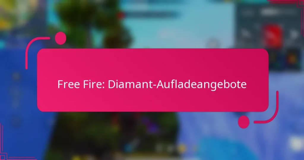 Free Fire: Diamant-Aufladeangebote