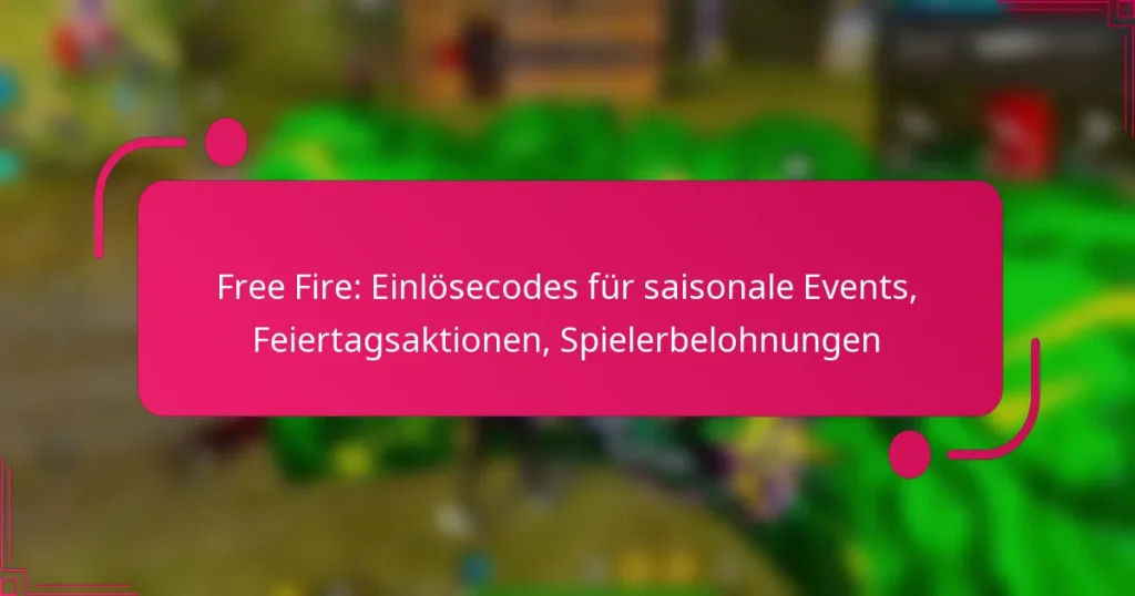 Free Fire: Einlösecodes für saisonale Events, Feiertagsaktionen, Spielerbelohnungen