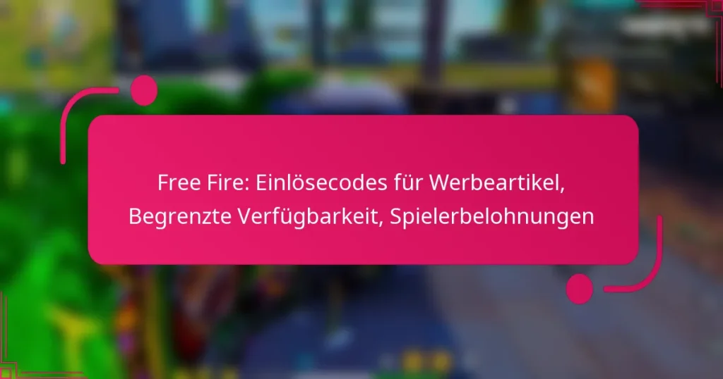 Free Fire: Einlösecodes für Werbeartikel, Begrenzte Verfügbarkeit, Spielerbelohnungen