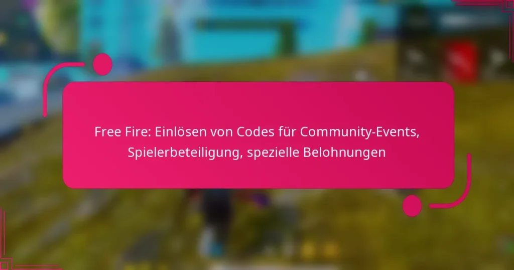 Free Fire: Einlösen von Codes für Community-Events, Spielerbeteiligung, spezielle Belohnungen