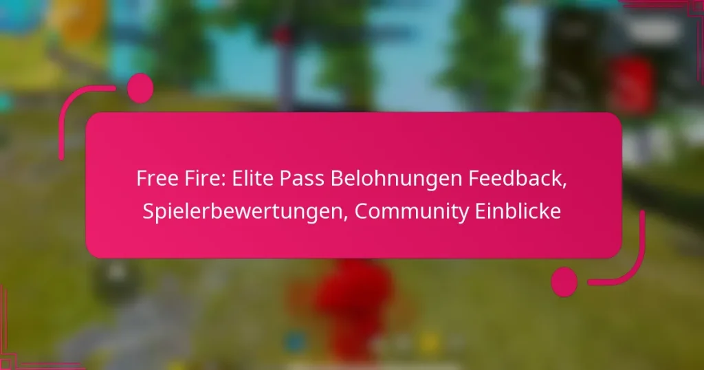 Free Fire: Elite Pass Belohnungen Feedback, Spielerbewertungen, Community Einblicke