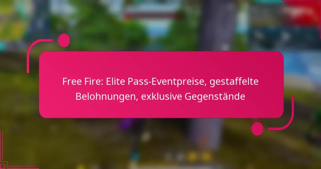 Free Fire: Elite Pass-Eventpreise, gestaffelte Belohnungen, exklusive Gegenstände