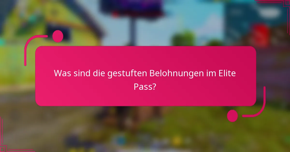 Was sind die gestuften Belohnungen im Elite Pass?