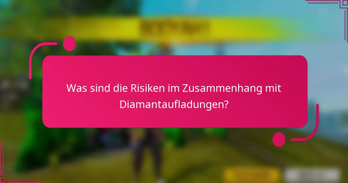 Was sind die Risiken im Zusammenhang mit Diamantaufladungen?