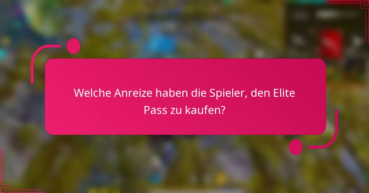 Welche Anreize haben die Spieler, den Elite Pass zu kaufen?