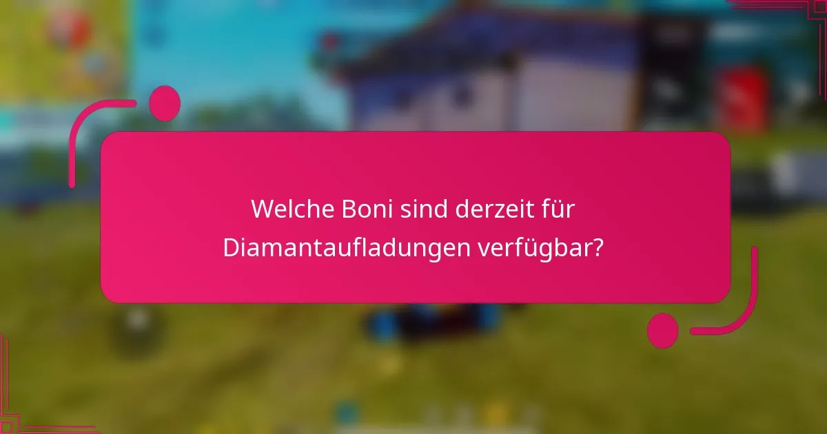 Welche Boni sind derzeit für Diamantaufladungen verfügbar?