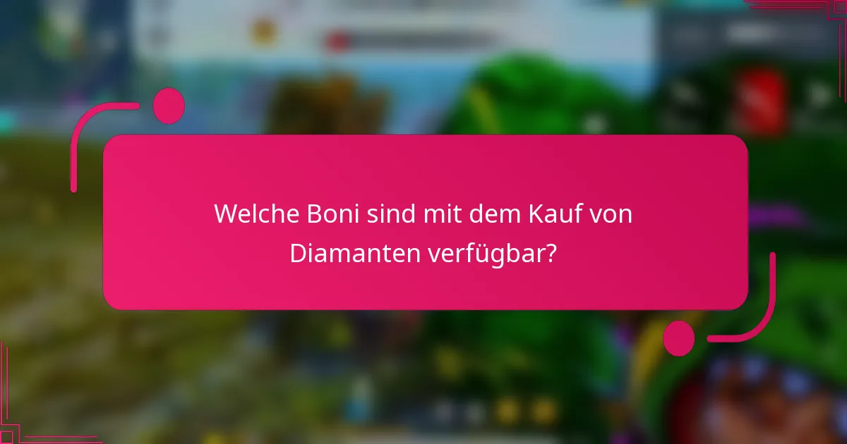 Welche Boni sind mit dem Kauf von Diamanten verfügbar?