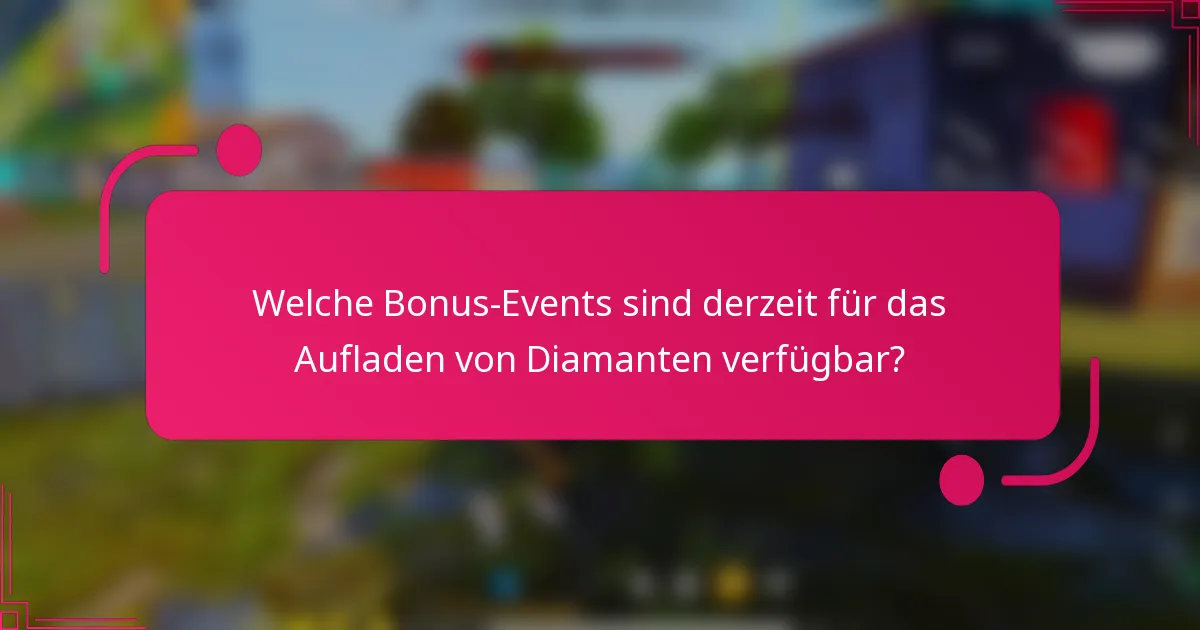 Welche Bonus-Events sind derzeit für das Aufladen von Diamanten verfügbar?