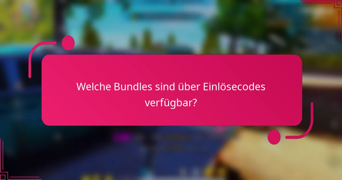 Welche Bundles sind über Einlösecodes verfügbar?