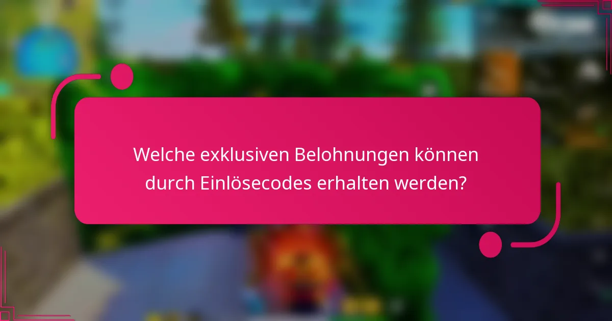 Welche exklusiven Belohnungen können durch Einlösecodes erhalten werden?