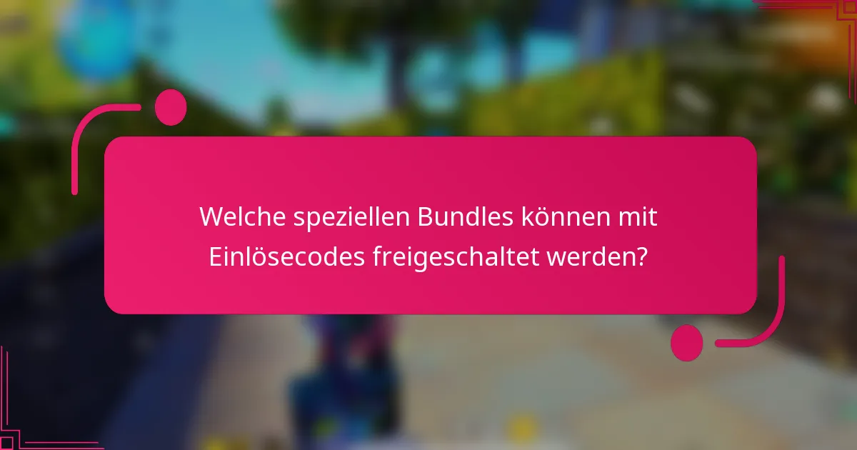 Welche speziellen Bundles können mit Einlösecodes freigeschaltet werden?