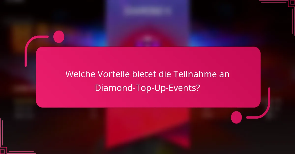 Welche Vorteile bietet die Teilnahme an Diamond-Top-Up-Events?