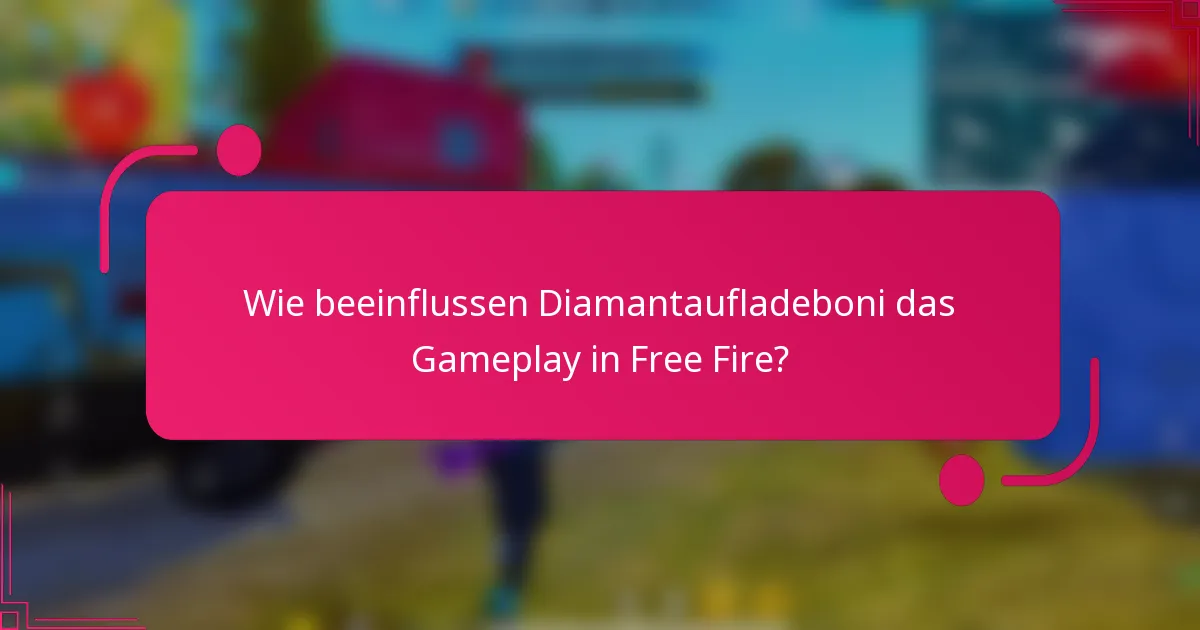 Wie beeinflussen Diamantaufladeboni das Gameplay in Free Fire?