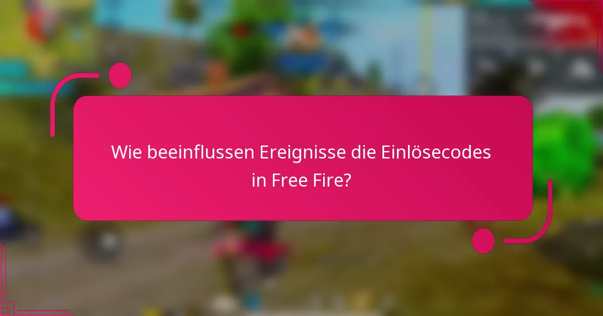 Wie beeinflussen Ereignisse die Einlösecodes in Free Fire?