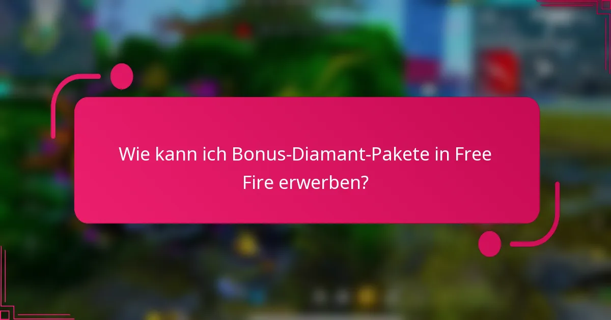 Wie kann ich Bonus-Diamant-Pakete in Free Fire erwerben?