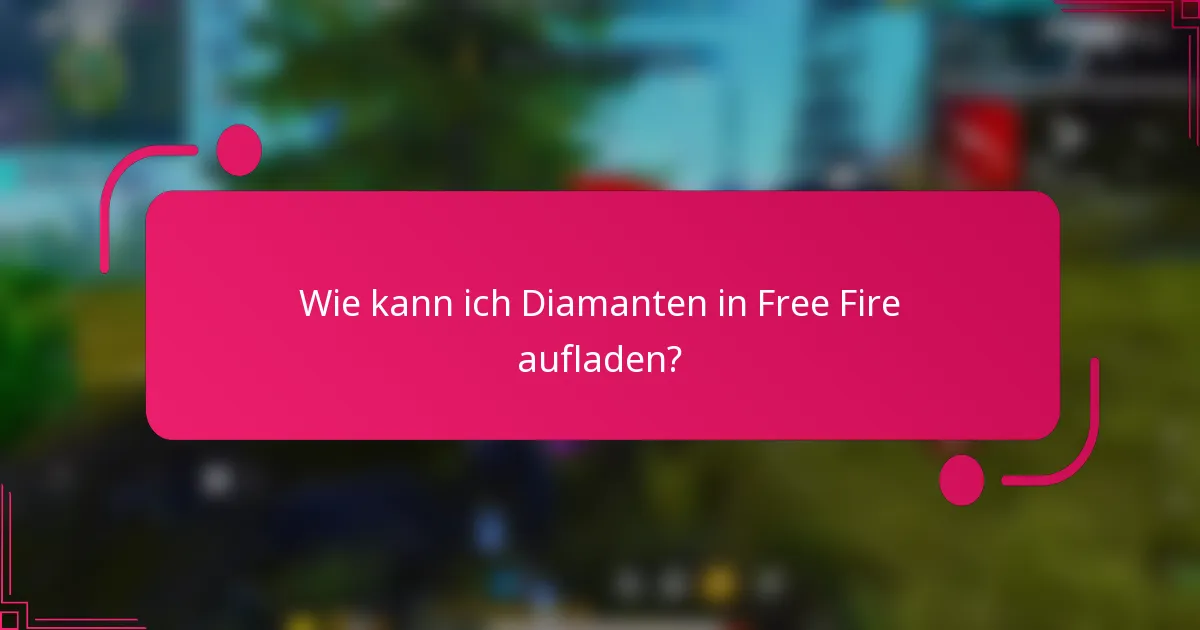 Wie kann ich Diamanten in Free Fire aufladen?