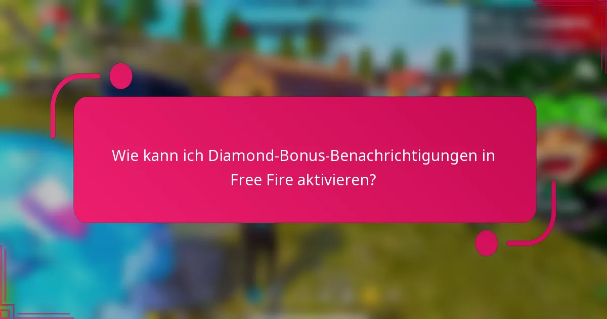 Wie kann ich Diamond-Bonus-Benachrichtigungen in Free Fire aktivieren?
