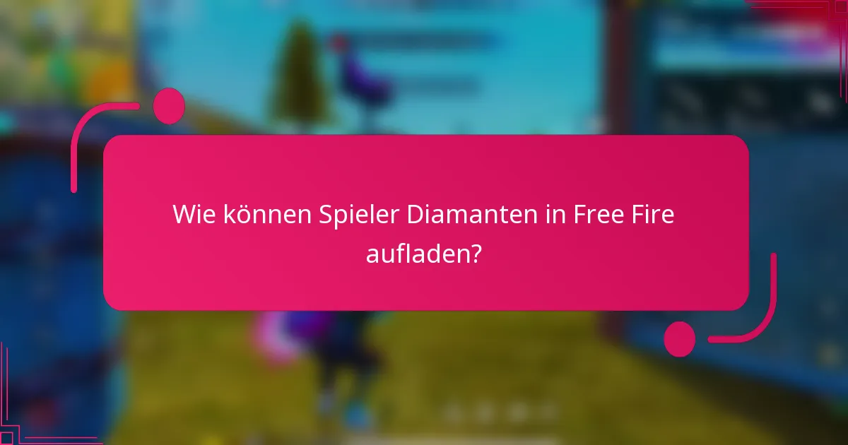 Wie können Spieler Diamanten in Free Fire aufladen?