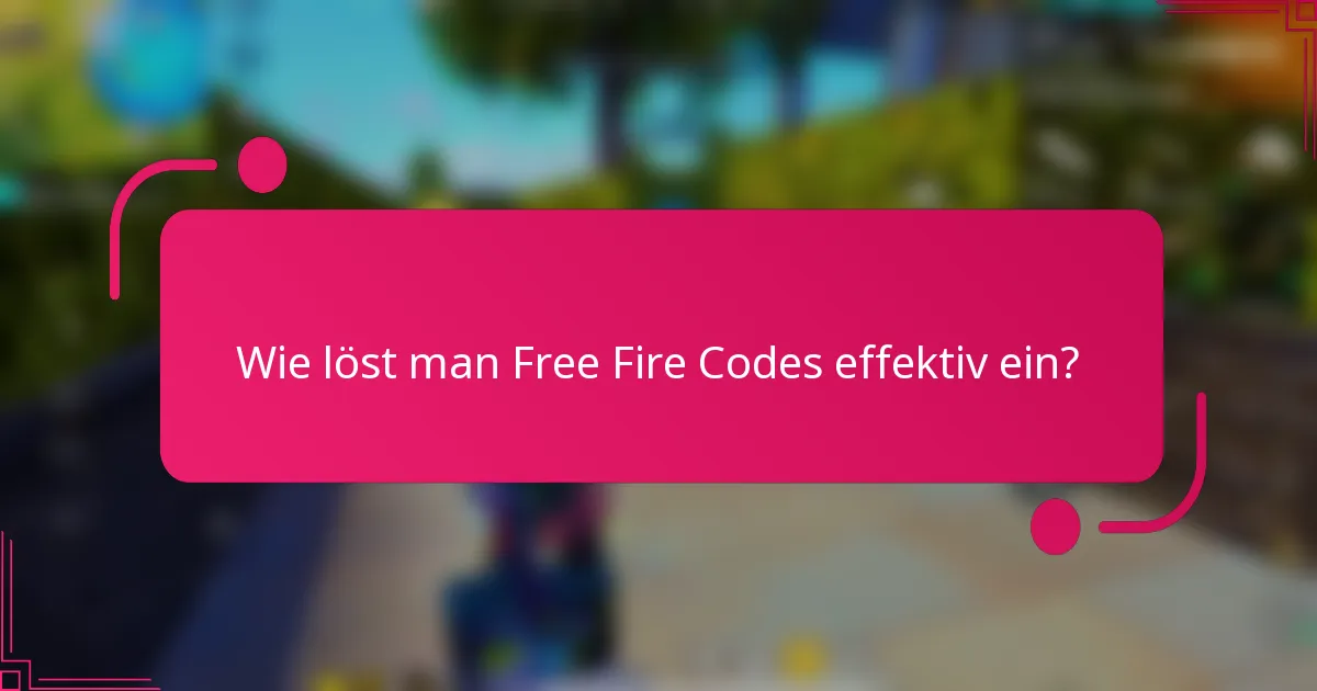 Wie löst man Free Fire Codes effektiv ein?