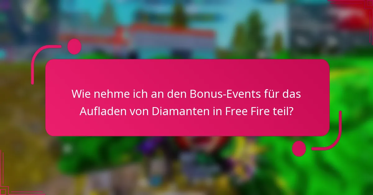 Wie nehme ich an den Bonus-Events für das Aufladen von Diamanten in Free Fire teil?