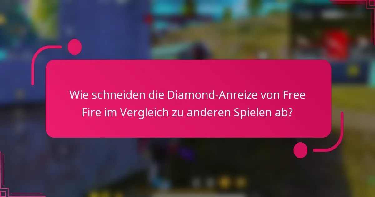 Wie schneiden die Diamond-Anreize von Free Fire im Vergleich zu anderen Spielen ab?