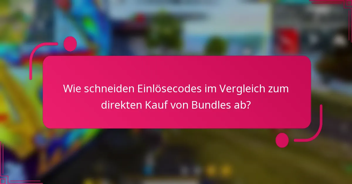 Wie schneiden Einlösecodes im Vergleich zum direkten Kauf von Bundles ab?