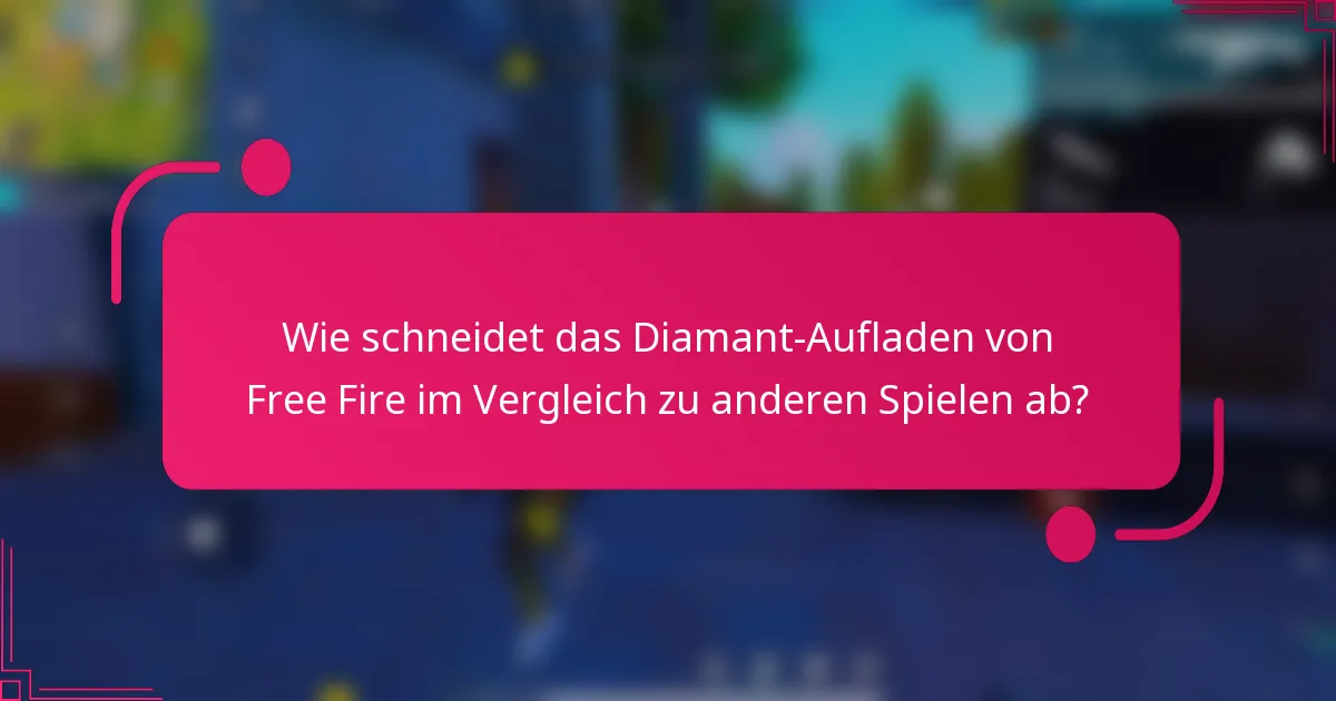 Wie schneidet das Diamant-Aufladen von Free Fire im Vergleich zu anderen Spielen ab?