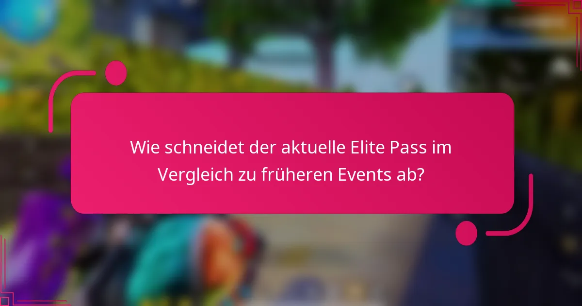 Wie schneidet der aktuelle Elite Pass im Vergleich zu früheren Events ab?